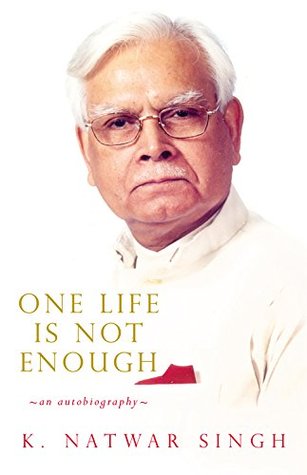 One Life Is Not Enough - Natwar Singh Image