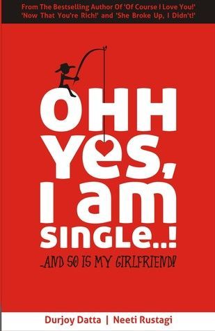 Ohh Yes, I am Single: And So is My Girlfriend - Durjoy Dutta Image