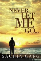 Never Let Me Go... - Sachin Garg Image