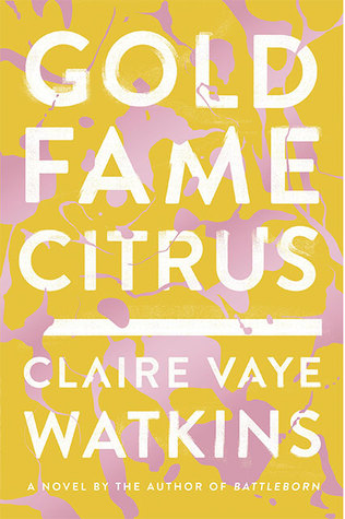 Gold Fame Citrus - Claire Vaye Watkins Image