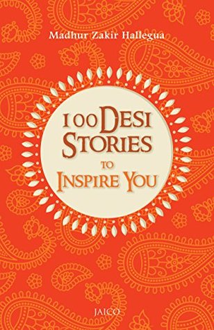 100 Desi Stories to Inspire You - Madhur Zakir Hallegua Image