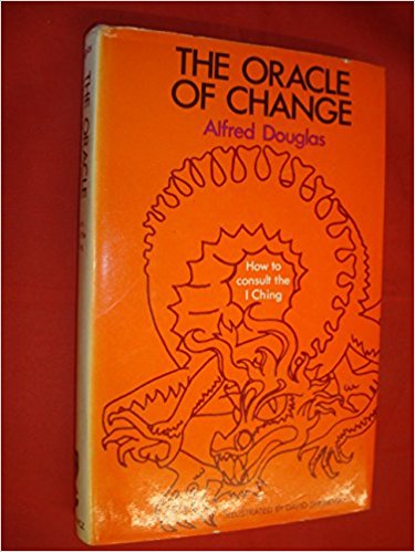 The Oracle of Change: How to Consult the I Ching - Alfred Douglas Image