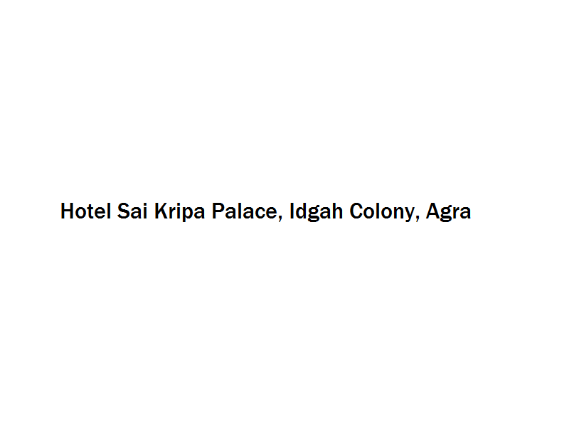 Hotel Sai Kripa Palace - Idgah Colony - Agra Image
