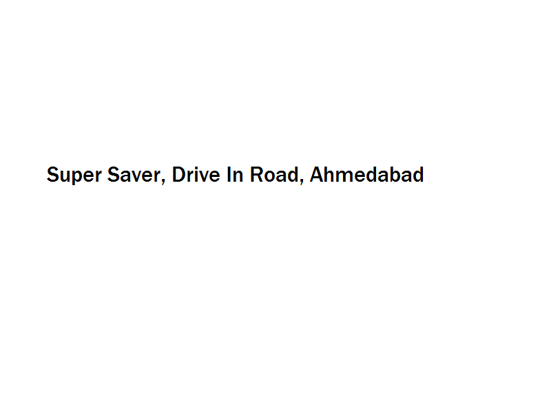 Super Saver - Drive In Road - Ahmedabad Image