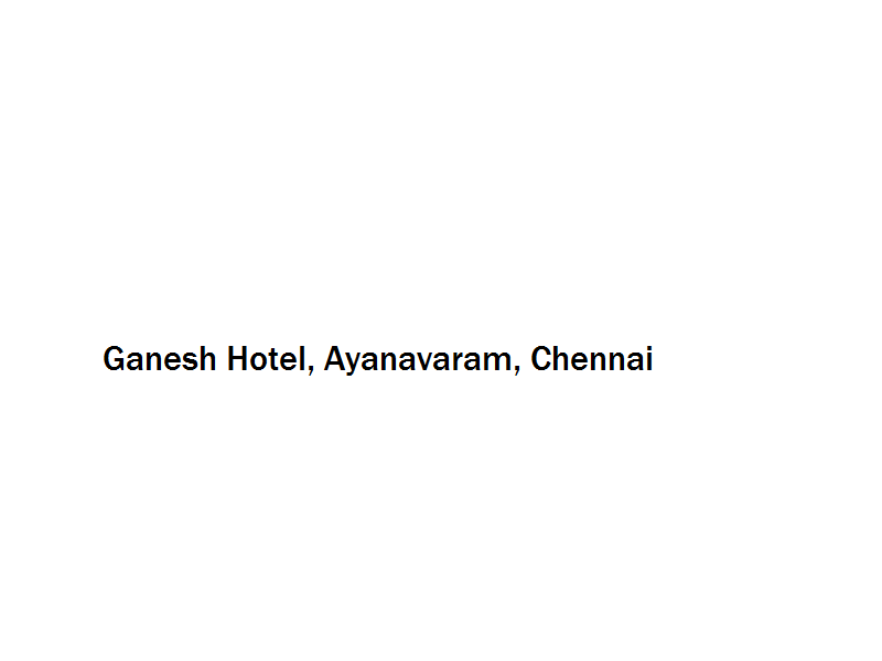 Ganesh Hotel - Ayanavaram - Chennai Image