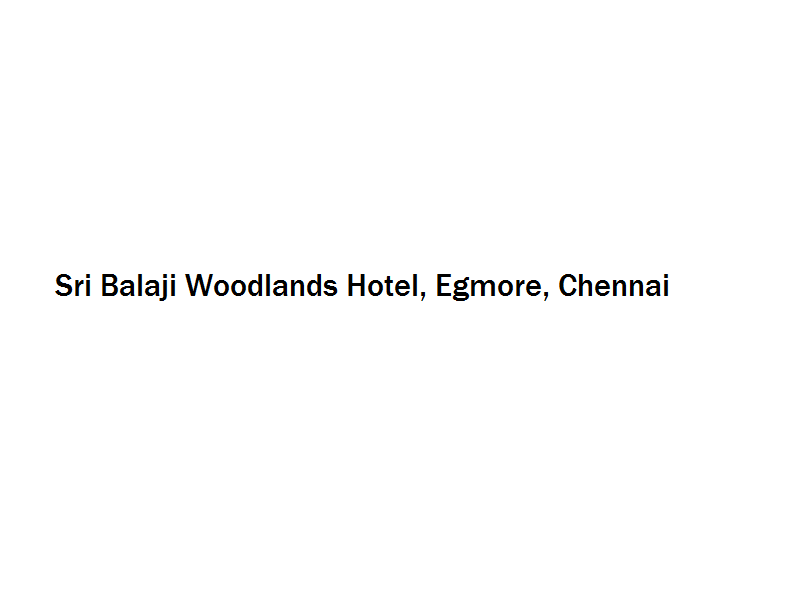 Sri Balaji Woodlands Hotel - Egmore - Chennai Image