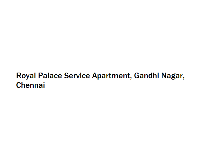 Royal Palace Service Apartment - Gandhi Nagar - Chennai Image