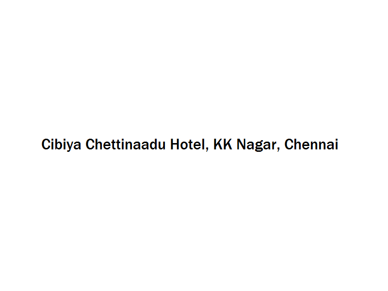 Cibiya Chettinaadu Hotel - KK Nagar - Chennai Image