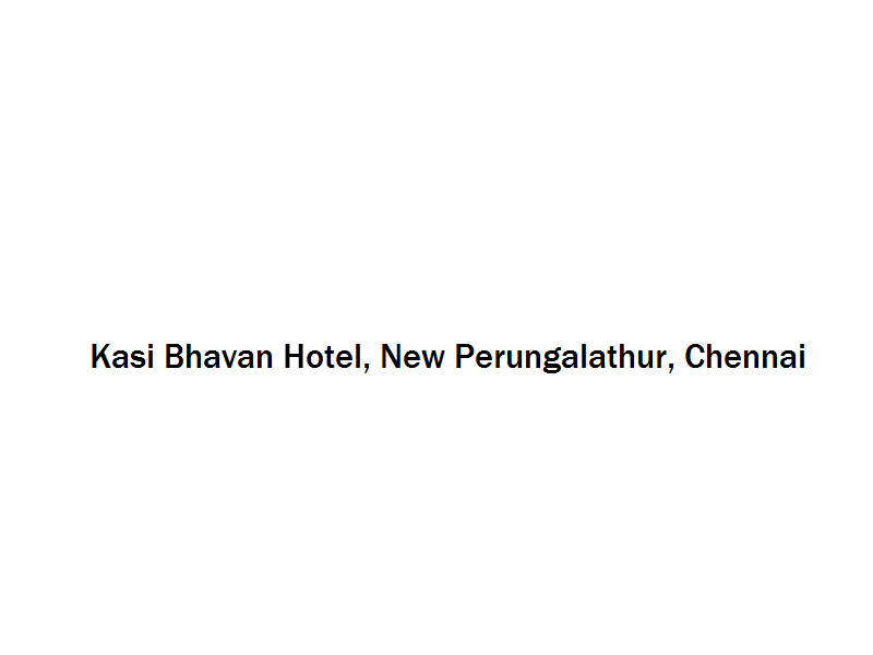 Kasi Bhavan Hotel - New Perungalathur - Chennai Image