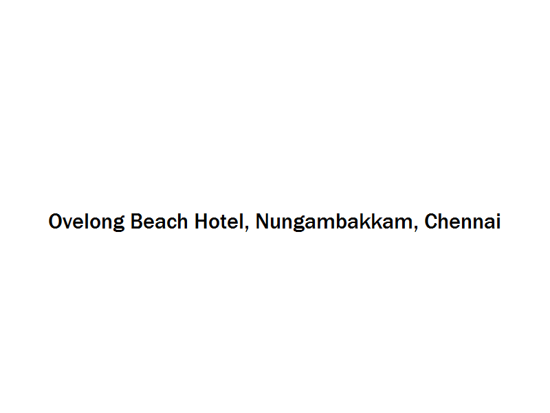 Ovelong Beach Hotel - Nungambakkam - Chennai Image