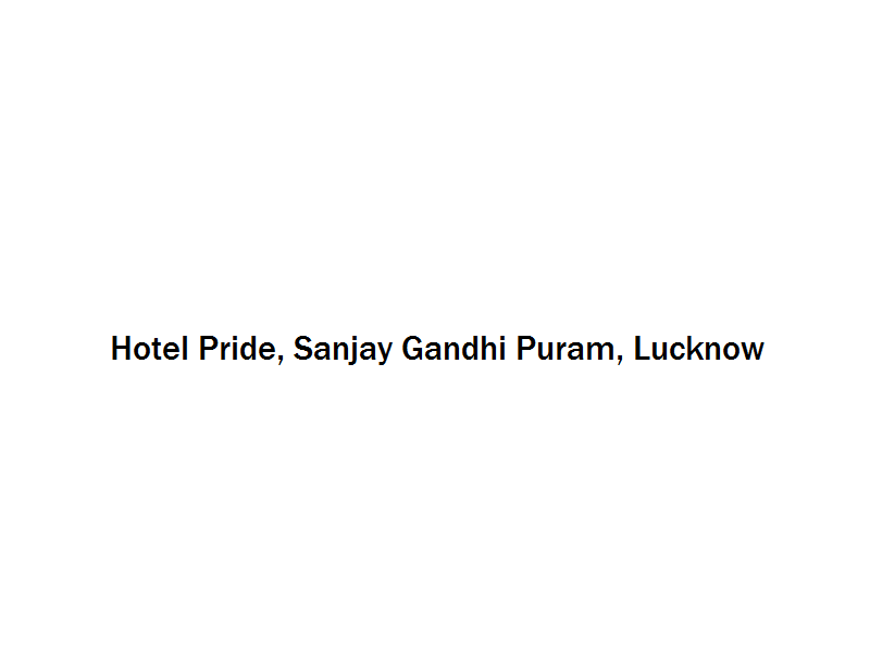 Hotel Pride - Sanjay Gandhi Puram - Lucknow Image