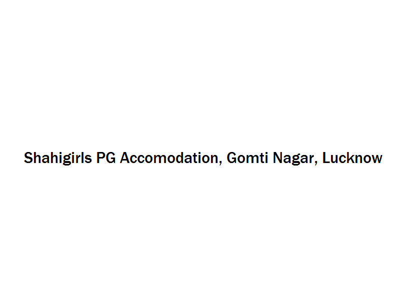 Shahigirls PG Accomodation - Gomti Nagar - Lucknow Image