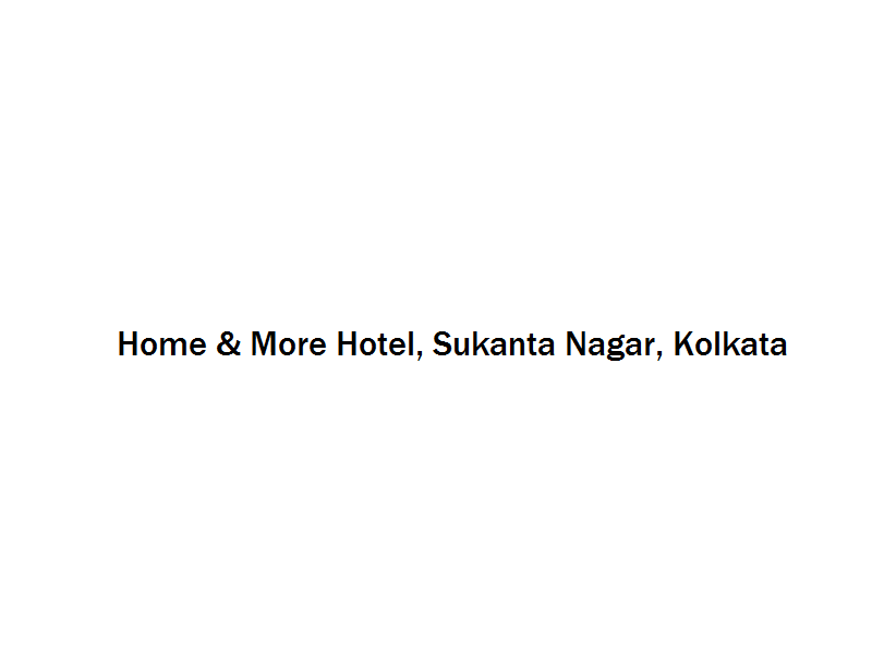 Home & More Hotel - Sukanta Nagar - Kolkata Image