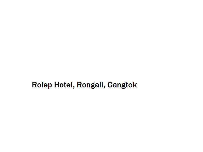 Rolep Hotel - Rongali - Gangtok Image