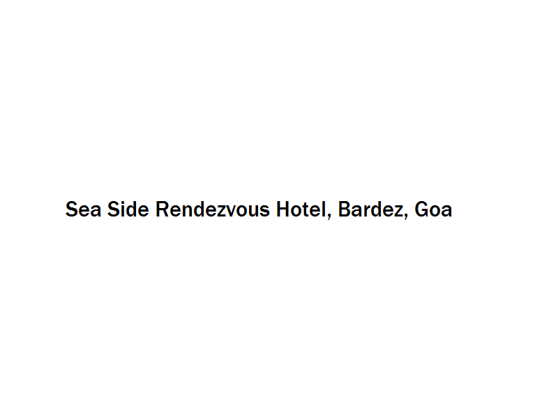 Sea Side Rendezvous Hotel - Bardez - Goa Image