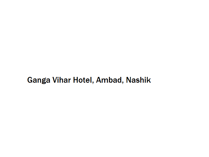 Ganga Vihar Hotel - Ambad - Nashik Image