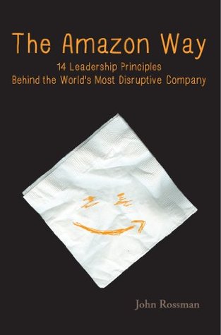 The Amazon Way: 14 Leadership Principles Behind the World's Most Disruptive Company - John Rossman Image