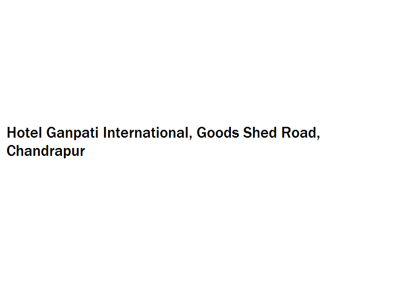 Hotel Ganpati International - Goods Shed Road - Chandrapur Image