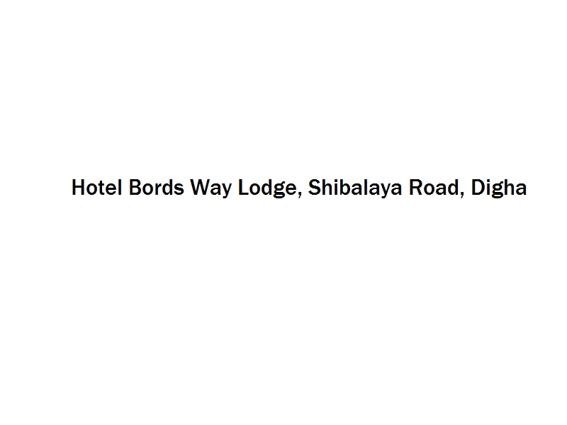 Hotel Bords Way Lodge - Shibalaya Road - Digha Image