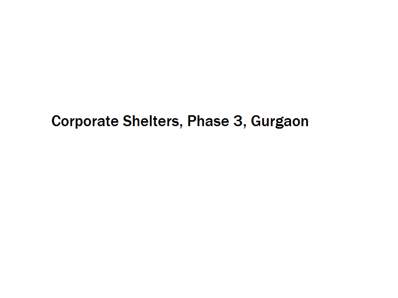 Corporate Shelters - Phase 3 - Gurgaon Image