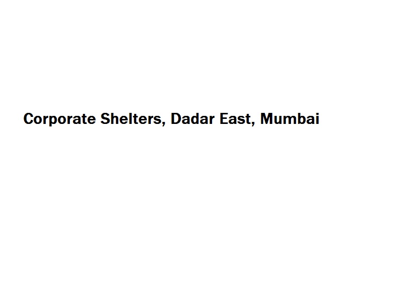 Corporate Shelters - Dadar East - Mumbai Image