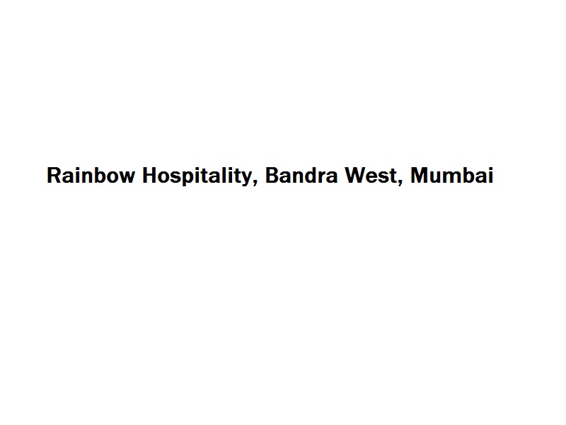 Rainbow Hospitality - Bandra West - Mumbai Image