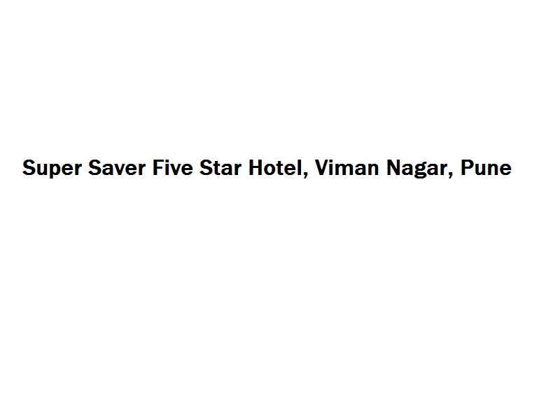 Super Saver Five Star Hotel - Viman Nagar - Pune Image