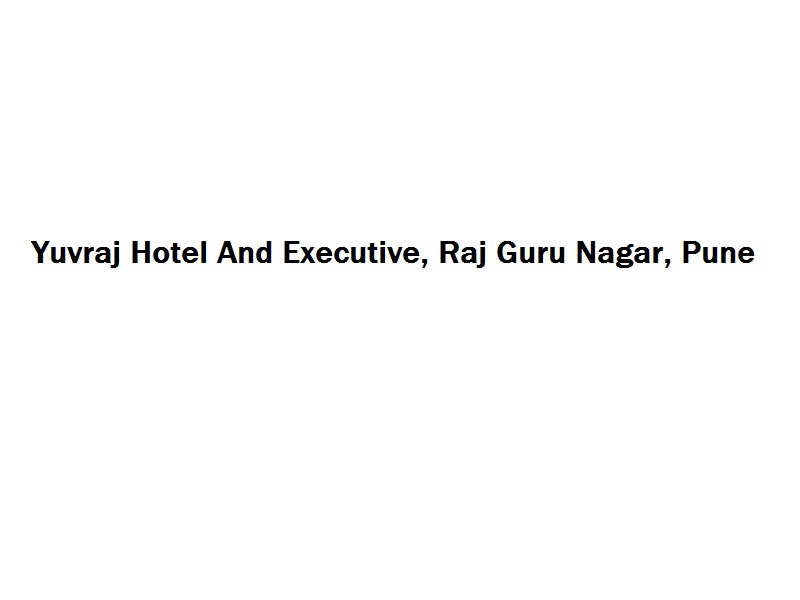 Yuvraj Hotel And Executive - Raj Guru Nagar - Pune Image