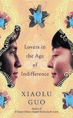 Lovers In The Age Of Indifference - Xiaolu Guo Image