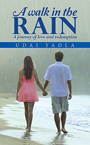 A Walk In The Rain: A Journey Of Love & Redemption - Udai Yadla Image