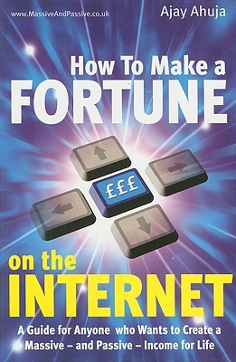 How To Make A Fortune On The Internet - Ajay Ahuja Image