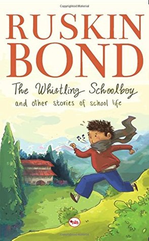 The Whistling Schoolboy & Other Stories Of School Life - Ruskin Bond Image