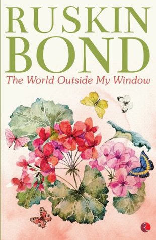 The World Outside My Window - Ruskin Bond Image