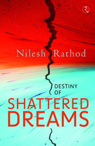 Destiny Of Shattered Dreams - Nilesh Rathod Image