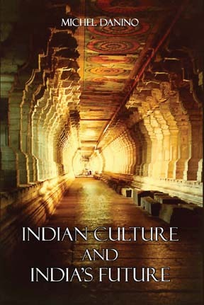 Indian Culture & India’s Future - Michel Danino Image