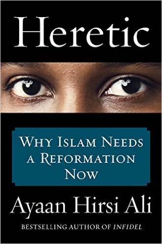 Heretic: Why Islam Needs A Reformation Now - Ayaan Hirsi Ali Image