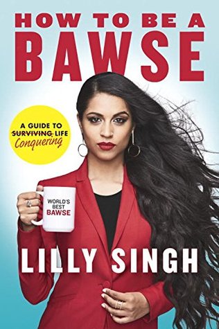 How To Be A Bawse: A Guide To Conquering Life - Lilly Singh Image