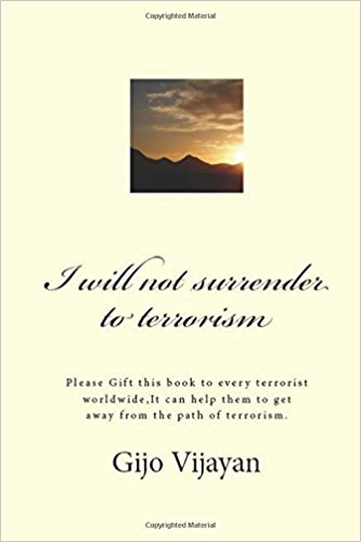 I will not Surrender to Terrorism - Gijo Vijayan Image