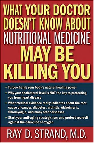 What Your Doctor Doesn't Know About Nutritional Medicine May Be Killing You - Ray Strand Image