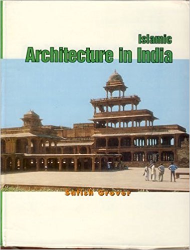 Islamic Architecture In India - Satish Grover Image