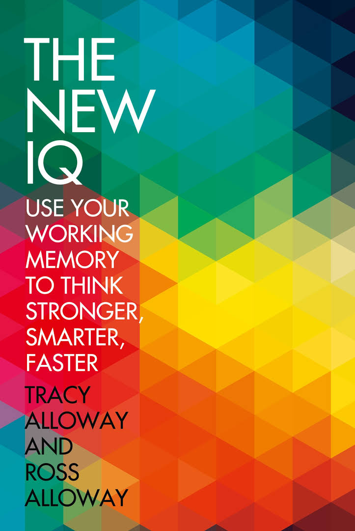 The New IQ: Use Your Working Memory to Think Stronger, Smarter, Faster - Ross Alloway Image