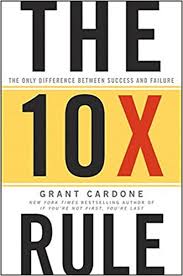 The 10X Rule: The Only Difference Between Success and Failure - Grant Cardone Image