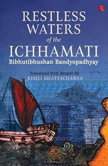 Restless Waters of the Ichhamati - Bibhuti Bhushan Bandyopadhyay Image