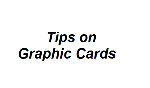 Tips on Graphic Cards Image