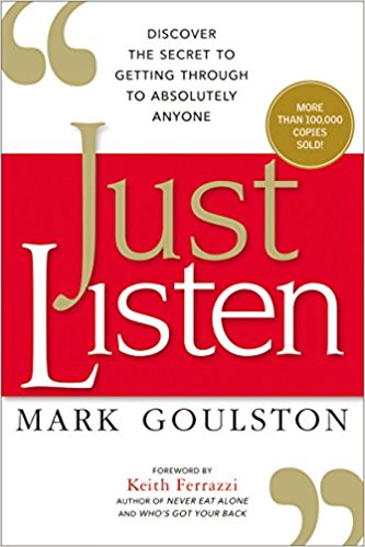 Just Listen: Discover the Secret to Getting Through to Absolutely Anyone - Mark Goulston Image