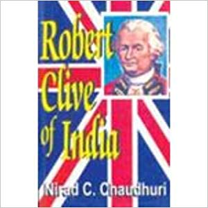 Robert Clive Of India - Nirad C. Chaudhary Image