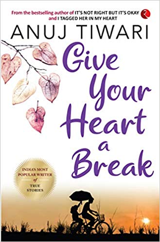 Give Your Heart a Break - Anuj Tiwari Image