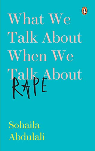 What We Talk about When We Talk about Rape - Sohaila Abdulali Image