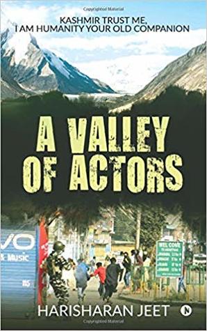 A Valley Of Actors, Kashmir Trust Me, I Am Humanity Your Old Companion - Harisharan Jeet Image