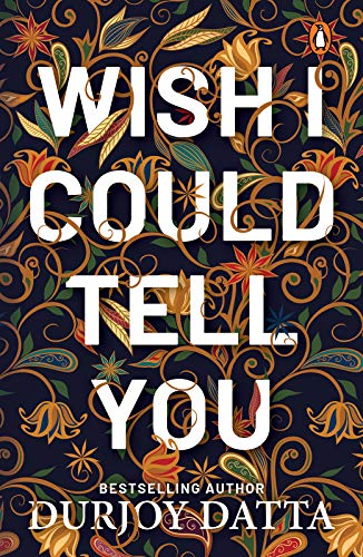 Wish I Could Tell You - Durjoy Datta Image